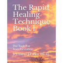 The Rapid Healing Technique Book l: The Tools For Transformation