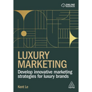 Luxury Marketing: Develop Innovative Marketing Strategies for Luxury Brands