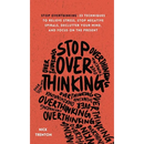 Stop Overthinking: 23 Techniques to Relieve Stress, Stop Negative Spirals, Declutter Your Mind, and Focus on the Present