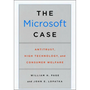 The Microsoft Case: Antitrust, High Technology, and Consumer Welfare