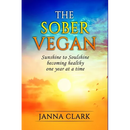 The Sober Vegan: Sunshine to Soulshine, becoming healthy one year at a time