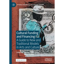 Cultural Funding and Financing: A Guide to New and Traditional Models in Arts and Culture