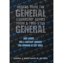 Orders from the General...Leadership Advice from a Two-Star General: Rise Above . . . Use a Military Mindset for Success in Any Field.
