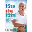 inShape inLove inSpired!: The 3 Step Wellness Blueprint for Using Peak Health as The Foundation