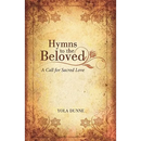 Hymns to the Beloved: A Call for Sacred Love