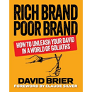 Rich Brand Poor Brand: How to Unleash Your David in a World of Goliaths