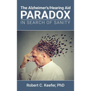The Alzheimer's/Hearing Aid Paradox: In Search of Sanity