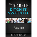 Your Career. Ditch It. Switch It: Here's How