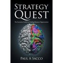 Strategy Quest: The Executive Guide to Finding Business Opportunities