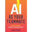 AI as Your Teammate: Electrify Growth without Increasing Payroll