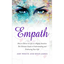 Empath: How to Thrive in Life as a Highly Sensitive - The Ultimate Guide to Understanding and Embracing Your Gift (Empath Series) (Volume 1)