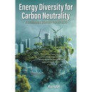 Energy Diversity for Carbon Neutrality: A Sustainable Strategy for Net- Zero