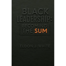 Black Leadership: Becoming the Sum