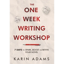 The One Week Writing Workshop: 7 Days to Spark, Boost or Revive Your Novel