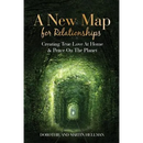 A New Map for Relationships: Creating True Love at Home and Peace on the Planet