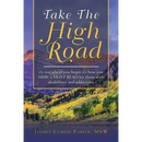 Take the High Road: It's Not Where You Begin It's How You Finish; a Must Read for Those with Disabilities and Addictions