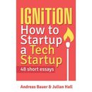 Ignition: How to Startup a Tech Startup