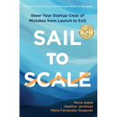 Sail to Scale: Steer Your Startup Clear of Mistakes from Launch to Exit