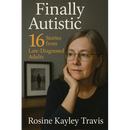 Finally Autistic: 16 Stories from Late-Diagnosed Adults