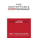 The Unstoppable EVENTrepreneur(TM): Turning Your Passion for Events into Your Profitable Business