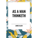 As a Man Thinketh