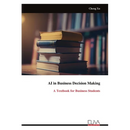 AI in Business Decision Making: A Textbook for Business Students