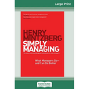 Simply Managing: What Managers Do - and Can Do Better (16pt Large Print Edition)