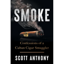 Smoke: Confessions of a Cuban Cigar Smuggler
