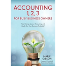 Accounting 1, 2 3 for Busy Business Owners: Take Charge of your Accounting and Really Run Your Business Profitably!