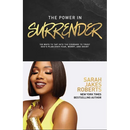 The Power in Surrender: 100 Ways to Tap Into the Courage to Trust God's Plan Over Fear, Worry, and Doubt (a 100-Day Devotional)