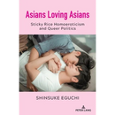 Asians Loving Asians: Sticky Rice Homoeroticism and Queer Politics