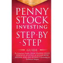 Penny Stock Investing: Step-by-Step Guide to Generate Profits from Trading Penny Stocks in as Little as 30 Days with Minimal Risk and Without
