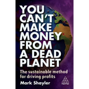 You Can't Make Money from a Dead Planet: The Sustainable Method for Driving Profits