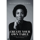 Create Your Own Table A Guide To Discovering Your Purpose