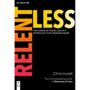 Relentless: The Power of Doing Less in a Workplace That Demands More