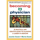 Becoming a Physician: A Practical and Creative Guide to Planning a Career in Medicine