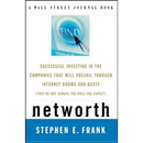 Networth: Successful Investing in the Companies That Will Prevail Through Internet Booms and Busts (They're Not Always the Ones You Expect)