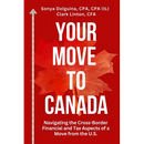Your Move to Canada: Navigating the Cross-Border Financial and Tax Aspects of a Move from the U.S.