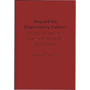 Beyond the Dependency Culture: People, Power and Responsibility in the 21st Century