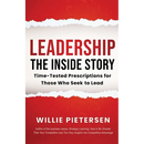 Leadership--The Inside Story: Time-Tested Prescriptions for Those Who Seek To Lead