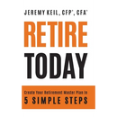 Retire Today: Create Your Retirement Master Plan in 5 Simple Steps