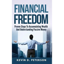 Financial Freedom: Proven Steps To Accumulating Wealth And Understanding Passive Money