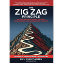 The Zig Zag Principle: The Goal-Setting Strategy That Will Revolutionize Your Business and Your Life