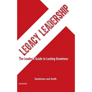 Legacy Leadership: The Leader's Guide to Lasting Greatness, 2nd Edition