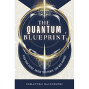 The Quantum Blueprint: Align Your Energy. Unlock Your Power. Lead With Purpose.