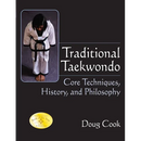 Traditional Taekwondo: Core Techniques, History, and Philosphy