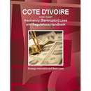 Cote D'Ivoire (Ivory Coast) Insolvency (Bankruptcy) Laws and Regulations Handbook - Strategic Information and Basic Laws