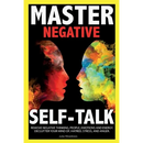 Negative Self Talk: Overcome self-Judgment, Doubt, Feelings of Distress and Take Control of Your Life