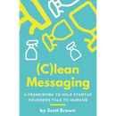 (C)lean Messaging: A framework to help startup founders talk to humans