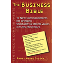 The Business Bible: 10 New Commandments for Bringing Spirituality & Ethical Values Into the Workplace